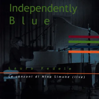 Independently Blue (Le canzoni di Nina Simone) by Laura Fedele