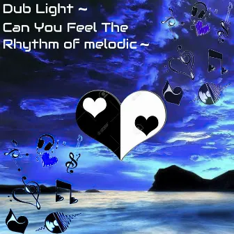 Can You Feel the Rhythm of Melodic by Dub Light