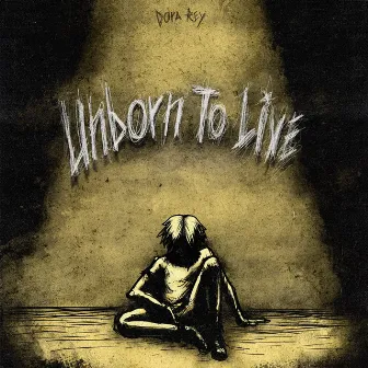 Unborn to Live by Dora Rey