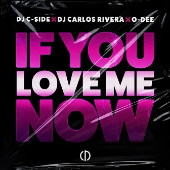 If You Love Me Now by DJ Carlos Rivera