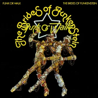 Funk Or Walk by Brides Of Funkenstein