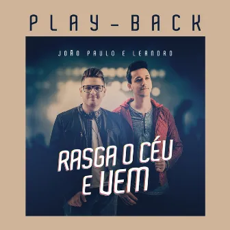 Rasga o Céu e Vem (Playback) by João Paulo e Leandro