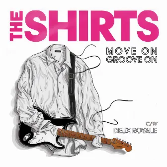 Move On Groove On / Deux Royale by The Shirts