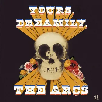 Yours, Dreamily, by The Arcs