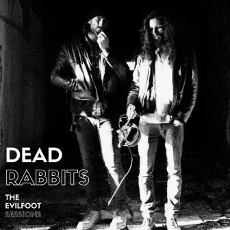 The Evilfoot Sessions by Dead Rabbits