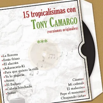 15 Tropicalísimas Con Tony Camargo (Versiones Originales) by Tony Camargo