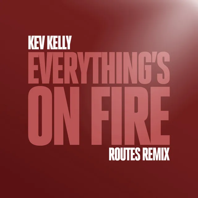 Everything's On Fire (Routes Extended Remix)