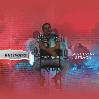 Taste Every Sermon by Khetwayo