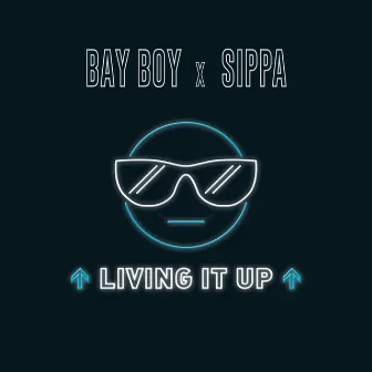 Living It Up by Bay Boy