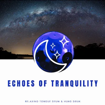 Echoes of Tranquility: Hang Drum and Nighttime Melodies by Relaxing Tongue Drum & Hung Drum