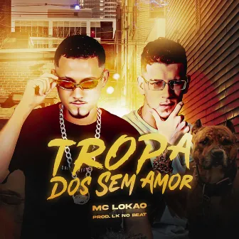 Tropa dos Sem Amor by Mc Lokão