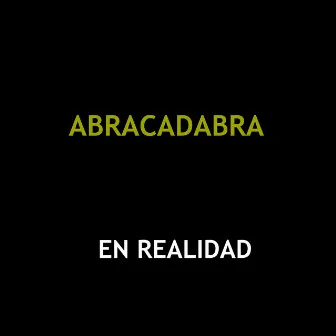 En Realidad by Abracadabra