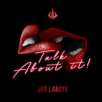 Talk About It by Jay Laroye