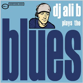 DJ Ali B Plays The Blues by Ali B