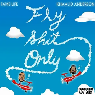 Fly Shit Only by Khaalid Anderson