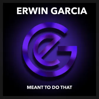 Meant To Do That (Radio Edit) by Erwin Garcia