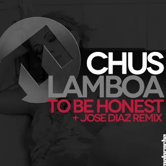 To Be Honest by Chus Lamboa