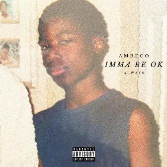 Imma Be Ok by Amreco