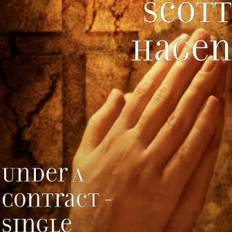 Under A Contract - Single by Scott Hagen