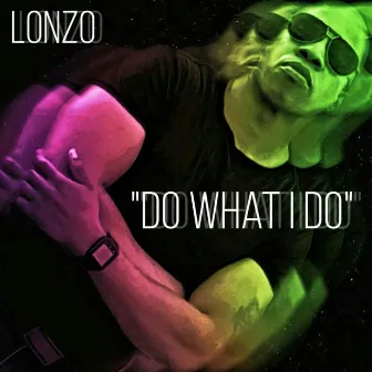 Do What I Do by Lonzo