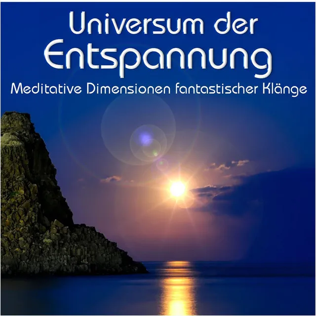 Universum der Entspannung, Meditative Dimensionen fantastischer Klänge