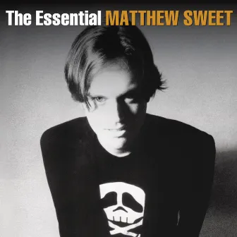 The Essential Matthew Sweet by Matthew Sweet