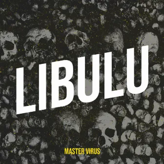 Libulu by Master Virus