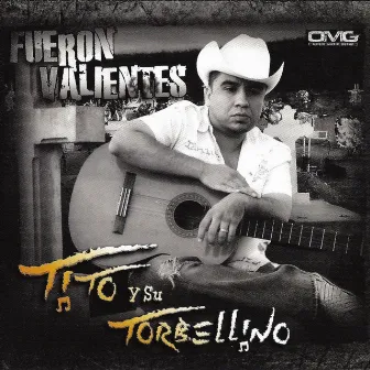 Fueron Valientes by Tito Torbellino