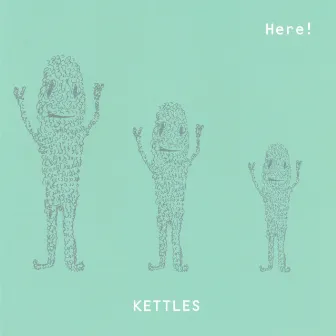 Here! by kettles