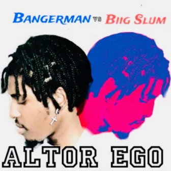 Altar Ego(Bangerman vs Big Slum) by Bangerman