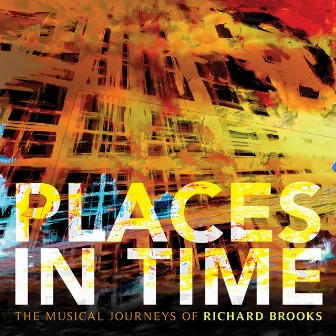 Places in Time: The Musical Journeys of Richard Brooks by Joel Eric Suben