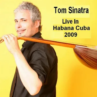 Live In Habana Cuba 2009 by Tom Sinatra