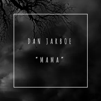 Mama by Dan Jarboe