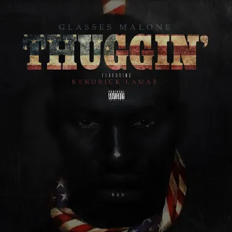 Thuggin' (feat. Kendrick Lamar) - Single by Glasses Malone