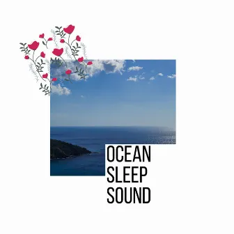 Ocean Sleep Sound by Blue Ocean Music Project