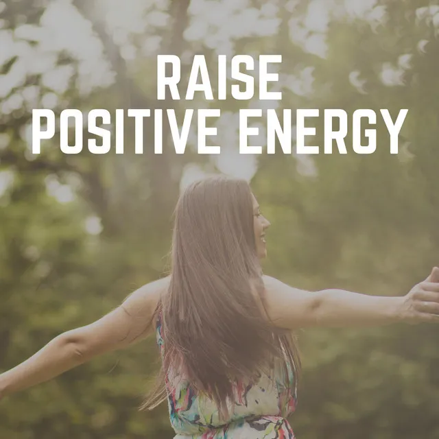 Raise Positive Energy