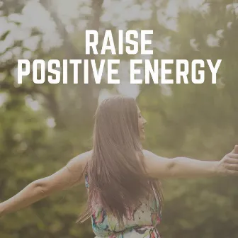 Raise Positive Energy by Zen Minds