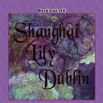 Rock Vol. 14: Shanghai Lily Dublin by Shanghai Lily Dublin