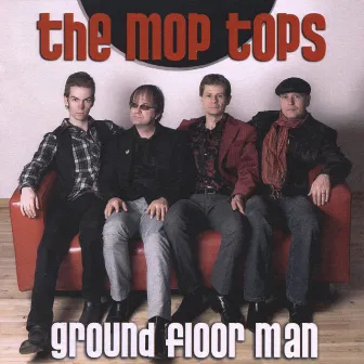 Ground Floor Man by The Mop Tops