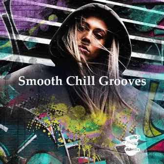 Smooth Chill Grooves by Cafe Music Deluxe