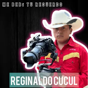 Me Bebí Tu Recuerdo by Reginaldo Cucul