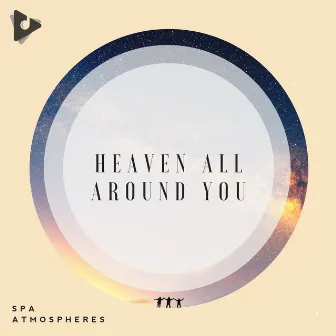 Heaven All Around You by Massage Music Sessions