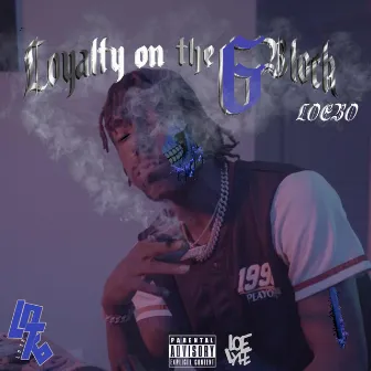 Loyalty On The 6lock by L.O.E Bo