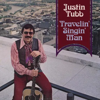 Travelin' Singin' Man by Justin Tubb