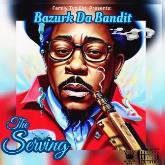 The Serving by Bazurk Da Bandit