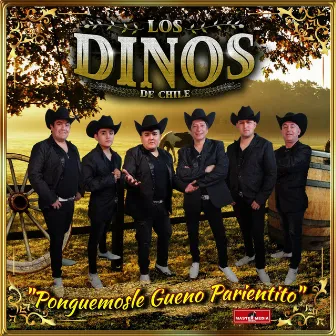 Ponguemosle Gueno Parientito by Los Dinos de Chile