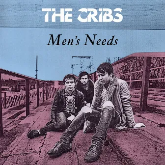 Men's Needs by The Cribs