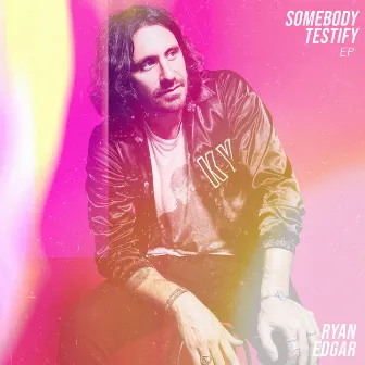 Somebody Testify EP by Ryan Edgar