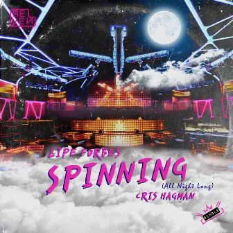 Spinning (All Night Long) by Lipe Forbes