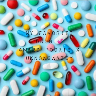 My Favorite Drug by 4WARD POOKIE